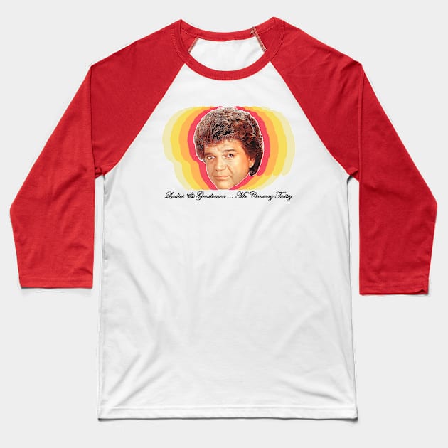 Ladies and Gentlemen ... Mr Conway Twitty Baseball T-Shirt by DankFutura